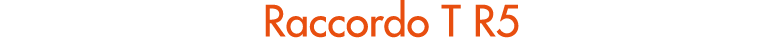 Raccordo T R5