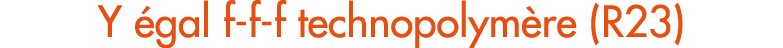 Y gal f f f technopolym re (R23)