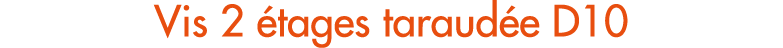 Vis 2 tages taraud e D10